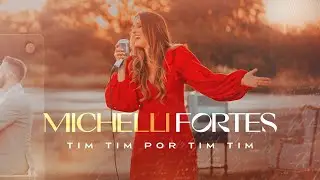 Michelli Fortes - Tim Tim por Tim Tim (Clipe Oficial)