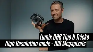 High Resolution Mode | LUMIX Academy | GH6