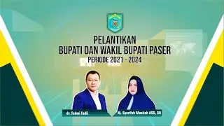 PELANTIKAN BUPATI DAN WAKIL BUPATI PASER, KETUA TP PKK DAN KETUA DEKRANASDA KABUPATEN PASER