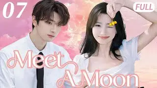 MEET A MOON💞EP07|A secret crush comes true, sparking an intense marriage-before-love push and pull.