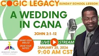 Join Dr Jones LIVE COGIC Legacy Sunday School, A Wedding In Cana, John 2:1-12