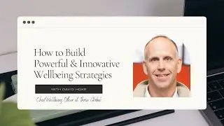 How to Build Powerful and Innovative Wellbeing Strategies