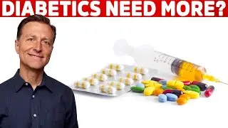 Why Diabetics Continue to Need More Medications? &ndash; Dr. Berg