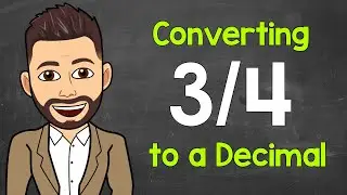 Convert 3/4 to a Decimal | Fractions to Decimals | Math with Mr. J