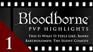 Bloodborne PVP Highlight Reel 1