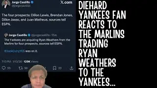 DIEHARD YANKEES FAN REACTS TO THE MARLINS TRADING RYAN WEATHERS TO THE YANKEES&hellip;