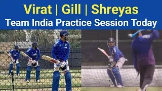 Gill, Shreyas, Virat Kohli Practice Session | Indian Cricket Team Practice Session Today Adelaide