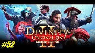 Divinity Original Sin 2 Gameplay Walkthrough/ Part 52 - No Commentary
