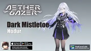 Dark Mistletoe &ndash; Hodur | Character Skill Preview & Tutorial | Tier List | Aether Gazer