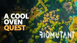 A Cool Oven Biomutant Quest