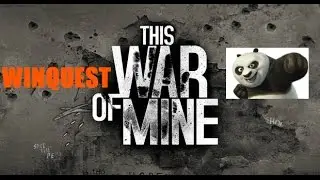 This War of Mine гайд часть 21 Обычные дни Winquest
