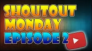 Shoutout Monday episode 2