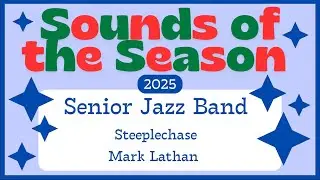 MDHS Winter Concert 2025 - Senior Jazz Band: Steeplechase by Mark Lathan 