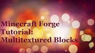 1.7 Forge Modding Tutorial: Creating MultiTextured Blocks