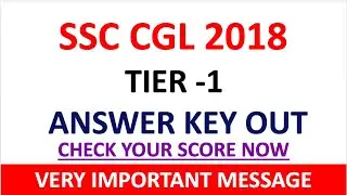 Ssc cgl 2018 answer key out| check your score now
