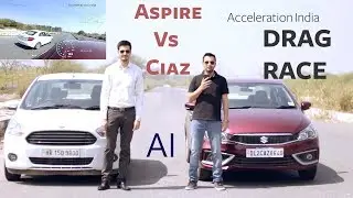 Ford Aspire vs Maruti Ciaz (1.3) | Drag Race | Acceleration India