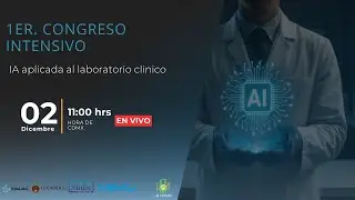 I Congreso Intensivo virtual: IA Aplicada al Laboratorio Cl&iacute;nico - Sesi&oacute;n 2