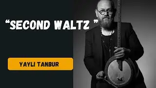 Second Waltz - Yaylı Tanbur - Ömer Göktepeliler