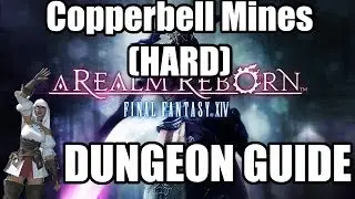 Final Fantasy XIV: A Realm Reborn - Copperbell Mines (HARD) Dungeon Guide