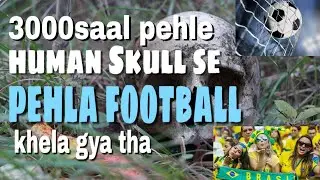 HISTORY OF FOOTBALL⚽️| 3000 SAAL PEHLE ENGLAND🏴󠁧󠁢󠁥󠁮󠁧󠁿 MAIN HUMAN SKULL💀 SE FOOTBALL KHELA GYA THA