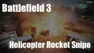 Battlefield 3 Rocket Helicopter Snipe