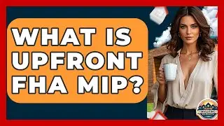 What Is Upfront FHA MIP? - Home Investing Experts