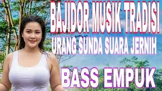 BAJIDOR MUSIK TRADISI URANG SUNDA SUARA JERNIH