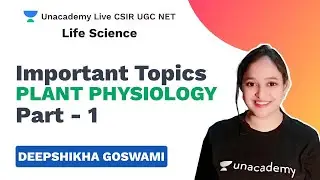 Important topics| Plant Physiology -Part 1 | Life Science | Deepshikha | Unacademy
