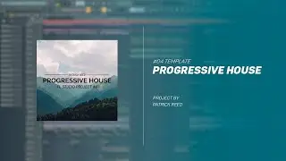 #04 Progressive House Template | All Presets & Samples [FLP = $9.99]