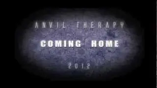 Coming Home - Anvil Therapy (Singolo 2012)