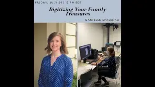 Digitizing Your Family Treasures - Danielle Spalenka