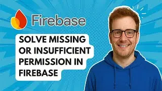 Решение проблем с отсутствующими или недостаточными правами доступа в Firebase [Руководство 2025 ...