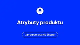 Atrybuty w sklepie Shoper | Wideoinstrukcja