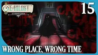 Wrong Place, Wrong Time | Starlost Stormridden | Episode 15