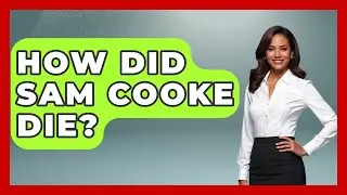 How Did Sam Cooke Die? - The Musician Encyclopedia
