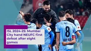 ISL 2024 25 Mumbai City hand NEUFC first defeat after eight games