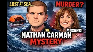 Lost at Sea or Murder on the Waves? The Nathan Carman Mystery