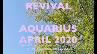 Aquarius April 2020 Tarot - Revival - Awakening!🐬🌈🌞