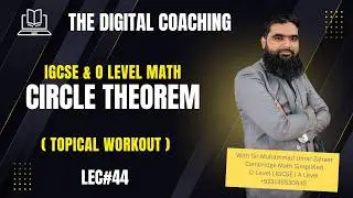 Lec 44 | Circle Theorem ( Topical Workout ) | IGCSE & O Level Math | The Digital Coaching