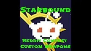 Starbound мод Часть 70 Reddit Contest Custom Weapons