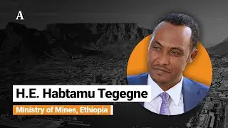 H.E. Habtamu Tegegne, Minister for Mines, Ethiopia - 121 Mining Investment Cape Town February 2025