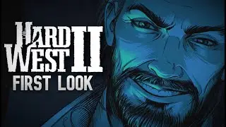 HARD WEST 2 - First Look - PC Gameplay Playthough Walkthrough Let's Play