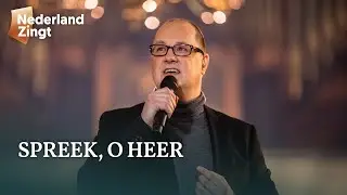 Spreek, o Heer, door uw heilig woord - Nederland Zingt