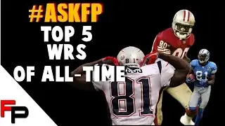 Top 5 WR in NFL History and More on #askfp