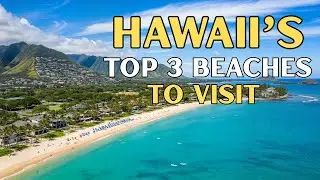 Hawaii&rsquo;s Top 3 Most Beautiful Beaches You Can&rsquo;t Miss