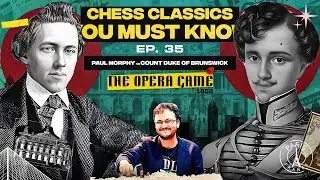 Chess Classics You must Know Ep 35 | Paul Morphy vs Duke of Brunswick | Opera Game