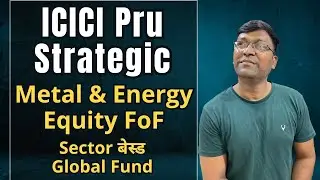 Sip हुई शुरू Global Fund की | ICICI Prudential Strategic Metal and Energy Equity FoF Explained