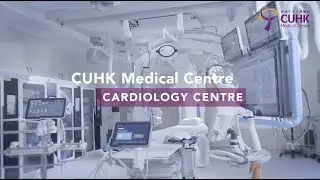[CUHK Medical Centre &ndash; Cardiology Centre]