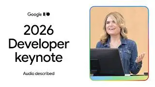 Developer Keynote (Google I/O '26) - Audio Described