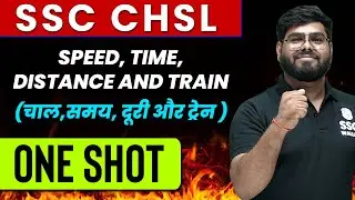 Speed, Time, Distance & Train | Maths | SSC CHSL Maths | Complete Revision | Zero To Hero